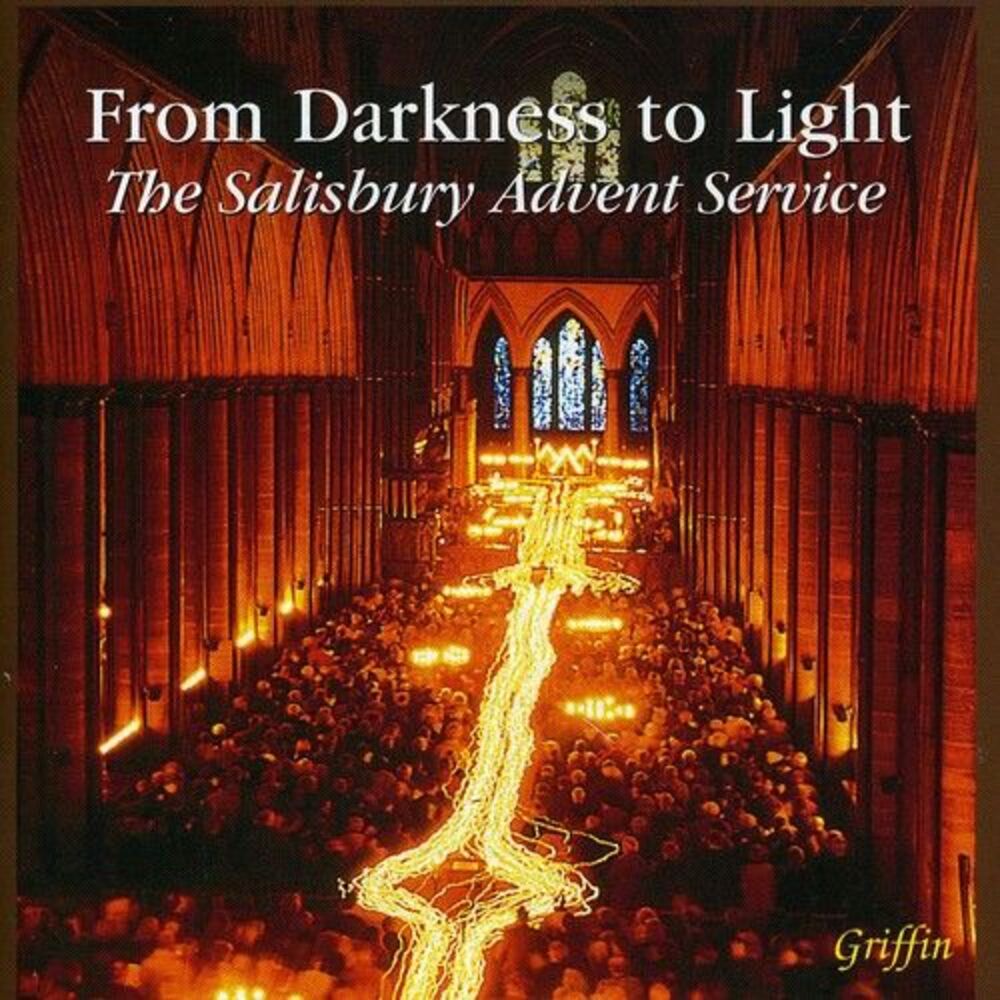 Salisbury Cathedral Choristers - From Darkness to Light: Salisbury Advent SVC /